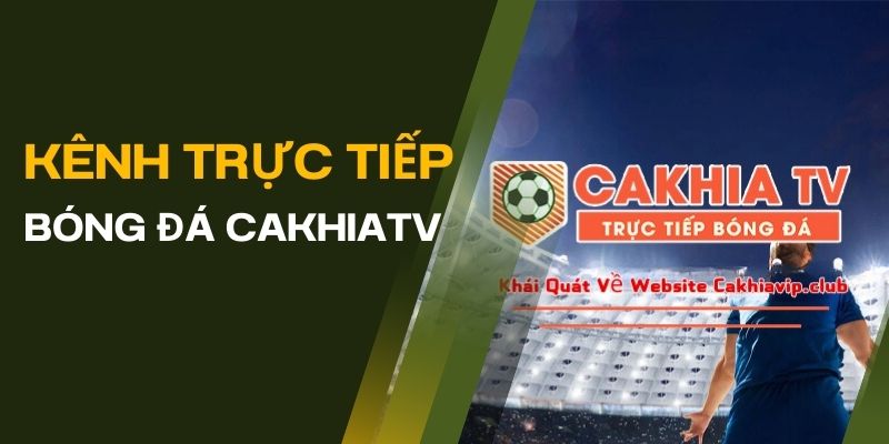 Truy cập CakhiaTV để xem bóng miễn phí